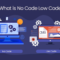 Low-code vs. no-code platforms